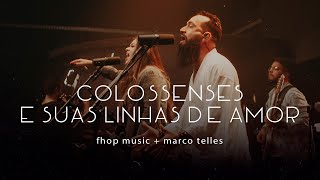 fhop music Marco Telles  COLOSSENSES E SUAS LINHAS DE AMOR Ao Vivo [upl. by Valentijn]