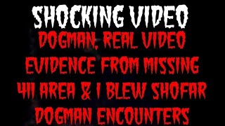 DOGMAN REAL VIDEO EVIDENCE FROM MISSING 411 AREA amp I BLEW SHOFAR  DOGMAN ENCOUNTERS [upl. by Leinto]