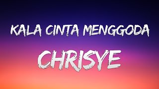 Chrisye  Kala Cinta Menggoda Lirik Video [upl. by Majka]