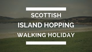 Scottish Island Hopping Walking Holiday [upl. by Toolis741]