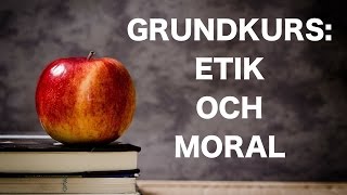 Grundkurs i etik och moral [upl. by Aloin167]