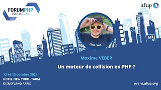 Un moteur de collision en PHP   Maxime VEBER  Forum PHP 2023 [upl. by Standice]