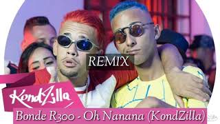 Bonde R300  Oh Nanana KondZilla DJ 6RB Remix  RedXBeast [upl. by Lavinia]