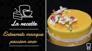 🥥 Entremets mangue passion coco 🥥 [upl. by Gaven66]