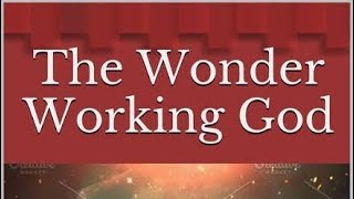 THE WONDER WORKING GOD [upl. by Arul513]