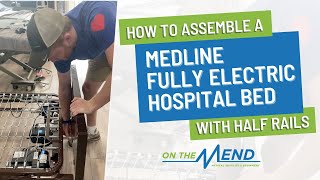 How To Assemble a Hospital Bed With Half Rails Medline Fully Electric [upl. by Eelarbed523]