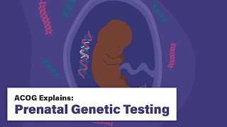 ACOG Explains Prenatal Genetic Testing [upl. by Asserac]