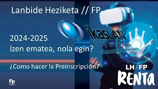 Lanbide Heziketa izen ematea  20242025  Preinscripción FP [upl. by Ultima]