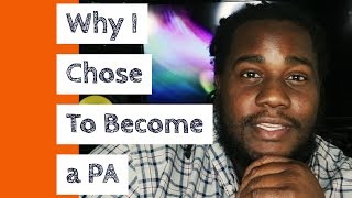 Why I Chose to Become a PA  Physician Assistant [upl. by Essyle]