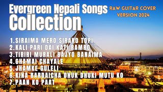 Evergreen Nepali Songs Collection 2024  jukebox  Raw Guitar Cover Version 2024 [upl. by Tara]