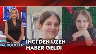 17 Yaşındaki İnciden Acı Haber Geldi  İlkay Buharalıyla Gerçekler 4 Bölüm [upl. by Ruby]