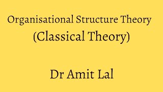 Organisation Theories Part1  Classical Theory  Rationale  Pillars and Criticism [upl. by Redlac]