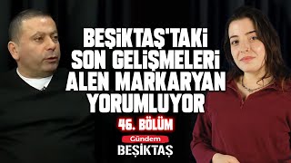 CANLI Beşiktaştaki Son Gelişmeleri Alen Markaryan Yorumluyor  Alenen Beşiktaş 46Bölüm [upl. by Skoorb875]