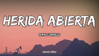 Ivan Cornejo  Herida Abierta LETRA🎵 [upl. by Amliv]