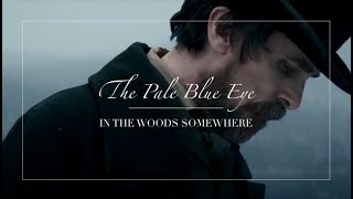 The Pale Blue Eye  In the Woods Somewhere [upl. by Mikah358]