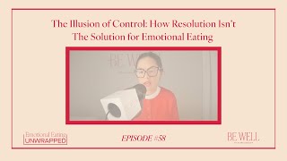 The Illusion of Control How Resolution Isn’t The Solution for Emotional Eating [upl. by Sam76]