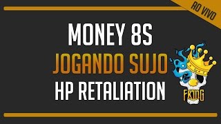 Money 8s Jogando SUJO  HP Retaliation [upl. by Airamzul]