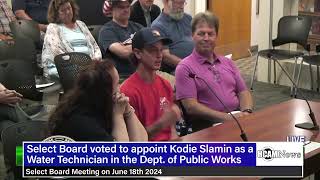 Hopkinton Select Board voted to appoint Kodie Slamin as a Water Technician [upl. by Borlow837]