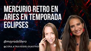 MERCURIO retrógrado en ARIES en temporada de Eclipses [upl. by Acemahs]