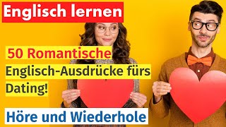 Englisch Lernen Über 50 romantische Ausdrücke amp FlirtSätze – Jetzt lernen [upl. by Thomey23]