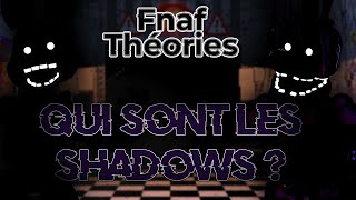 Fnaf Théories Qui sont les SHADOWS  Les OMBRES derrière les ÂMES   FIVE NIGHTS AT FREDDYS [upl. by Aciretehs]