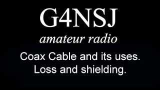 G4NSJ  Coax cable uses loss shield screen attenuation EMI ham amateur radio [upl. by Hedvah]