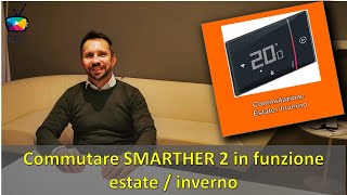 21  SMARTHER 2  Funzione estateinverno [upl. by Hafital872]