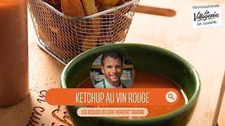 Les astuces en cuisine  le ketchup au vin rouge du chef Norbert Tarayre [upl. by Georgiana]