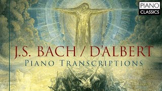 JS Bach  DAlbert Piano Transcriptions [upl. by Anelhtac]