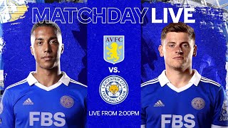 MATCHDAY LIVE Aston Villa vs Leicester City [upl. by Gnex]