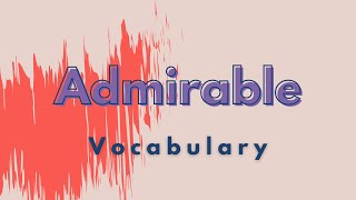 What is the meaning of Admirable [upl. by Whitnell]