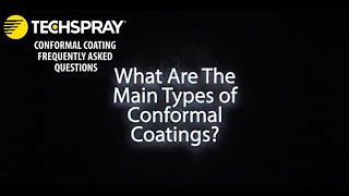 Techspray FAQ What Are The Main Types of Conformal Coatings [upl. by Lynda]