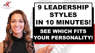 E57 Nine Leadership Styles in 10 Minutes  See Which Fits Your Personality [upl. by Godiva]