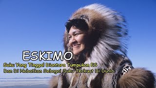 Suku Eskimo Tinggal Di Antara Tumpukan ES Dan Di Nobatkan Sebagai Suku Terkuat Di Dunia [upl. by Zirkle]