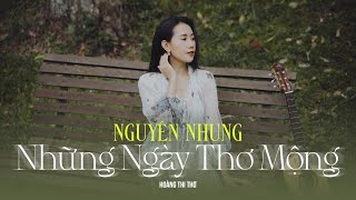 Những Ngày Thơ Mộng St Hoàng Thi Thơ  Nguyên Nhung  Official MV [upl. by Maison]