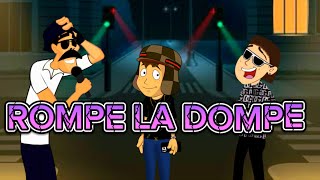 Rompe La Dompe  El chavo Kiko y Don Ramón [upl. by Oidale]