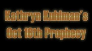 2014082 Kathryn Kuhlmans October 16th Prophecy [upl. by Solrac67]