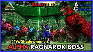 Ark Ragnarok  SOLO ALPHA RAGNAROK BOSS vs 19x Shadowmane in 2021 Official Difficulty  S2E219 [upl. by Loise446]