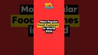 Top 10 Most Popular Food Cuisines Worldwide 2024 top10 food shorts [upl. by Adaran758]