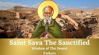 Wisdom of The Desert Fathers  Episode 9 Saint Sava The Sanctified [upl. by Sophie]