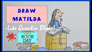 Draw MATILDA like QUENTIN BLAKE  from the ROALD DAHL book  World Book Day 2018 [upl. by Zink]