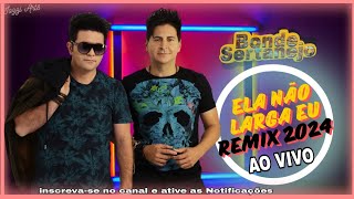 Ela Não Larga Eu Bonde Sertanejo Remix 2024 [upl. by Landy]