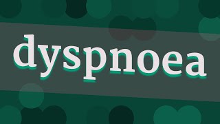 DYSPNOEA pronunciation • How to pronounce DYSPNOEA [upl. by Standish671]