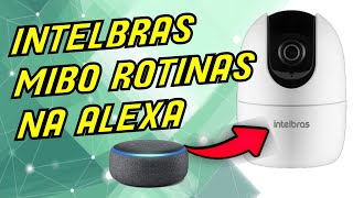 CÂMERA INTELBRAS MIBO IM4 NA ALEXA ROTINAS E GOOGLE MINI [upl. by Assel]