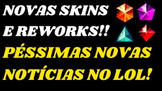 Péssimas Notícias para Novas Skins e Reworks do League of Legends [upl. by Elvie]