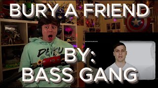 THIS WAS SCARY GOOD Blind reaction to Bass Gang  Bury A Friend [upl. by Pazia]