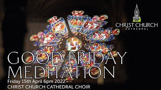 Choral Meditation Good Friday 15th April 6pm 2022 [upl. by Kramer]