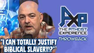 Caller Claims They Can quotJustify Biblical Slaveryquot Yea Right  The Atheist Experience Throwback [upl. by Naed135]