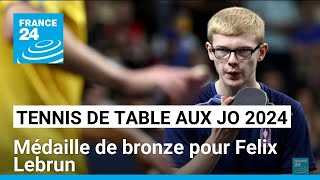 JO 2024  Felix Lebrun décroche le bronze en tennis de table • FRANCE 24 [upl. by Einafit]