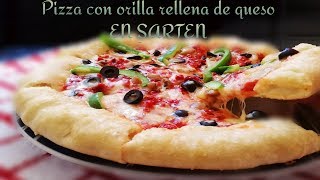 Pizza de Sarten con Orilla Rellena de Queso 🍕🍕 PIZZA SIN HORNO fácil y deliciosa [upl. by Nester]